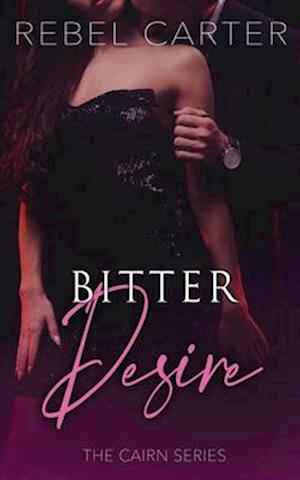 Bitter Desire: The Cairn Series