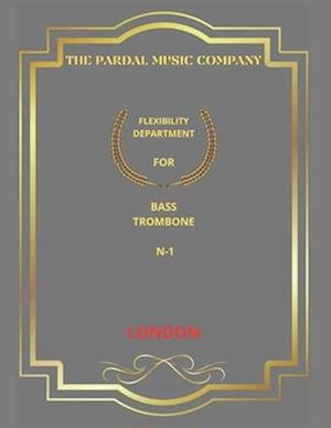 FLEXIBILITY DEPARTMENT FOR BASS TROMBONE N-1: LONDON