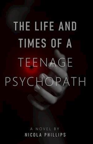 The Life and Times of a Teenage Psychopath