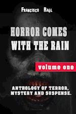 HORROR COMES WITH THE RAIN: ANTHOLOGY OF TERROR, MYSTERY AND SUSPENSE. VOLUME ONE 