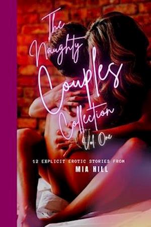 THE NAUGHTY COUPLES COLLECTION VOL. ONE: Naughty Erotic Stories For Adults