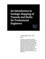 An Introduction to Geologic Mapping of Tunnels and Shafts for Professional Engineers 