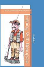 Fishing With Beanpole: On His Humorous Pursuit of Fish 