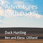 Adventures With Daddy: Duck Hunting 