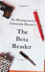 Sir Montgomery Entwistle-Blaine's The Beta Reader: The fourth book in a trilogy that isn't 