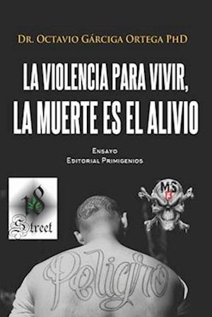 La violencia para vivir, la muerte es el alivio.