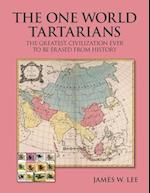 The One World Tartatians: The Greatest Civilization Ever To Be Erased From History 
