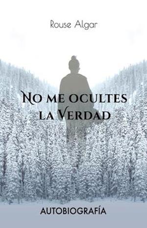 No Me Ocultes La Verdad