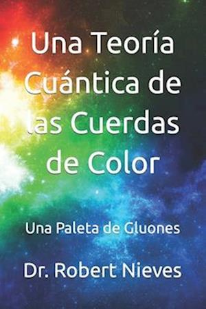 Una Teoría Cuántica de las Cuerdas de Color