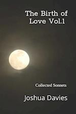 The Birth Of Love Vol. 1 : Collected Sonnets 