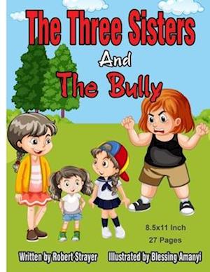 The Three Sisters and the Bully: 8.5x11 Inch 27 Pages