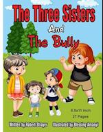 The Three Sisters and the Bully: 8.5x11 Inch 27 Pages 