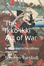The Ikko-ikki Art of War: as illustrated in the military chronicles 