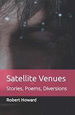 Satellite Venues: Stories, Poems, Diversions 