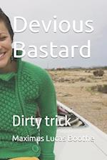 Devious Bastard: Dirty trick 