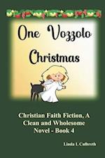 One Vozzolo Christmas: Christian Faith Fiction, A Clean and Wholesome Novel - Book 4 