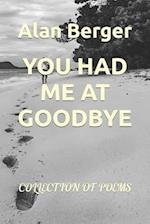 YOU HAD ME AT GOODBYE: COLLECTION OF POEMS 