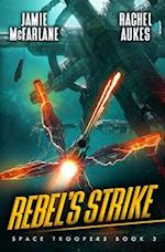 Rebel's Strike: A Military Sci-Fi Series 