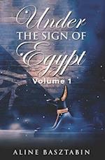 Under The Sign of Egypt: Volume 1 
