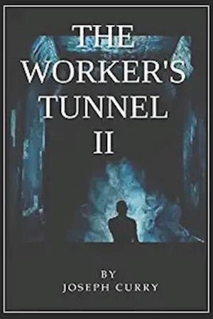 The Worker's Tunnel II