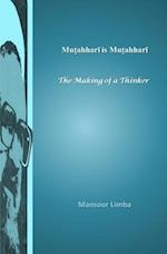 Mutahhari is Mutahhari: The Making of a Thinker 