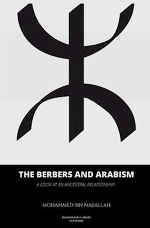 The Berbers and arabism: A look at an ancestral relationship