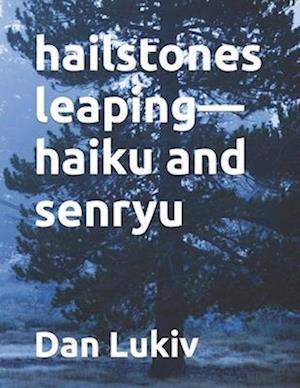 hailstones leaping-haiku and senryu