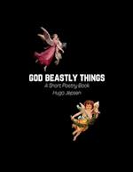 God Beastly Things: A Short Poetry Book 