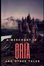 A Merchant in Oria and Other Tales 