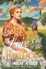 A Divine Love Out of the Embers: A Christian Historical Romance Book 