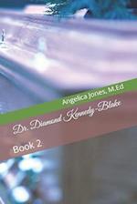 Dr. Diamond Kennedy-Blake: Book 2 