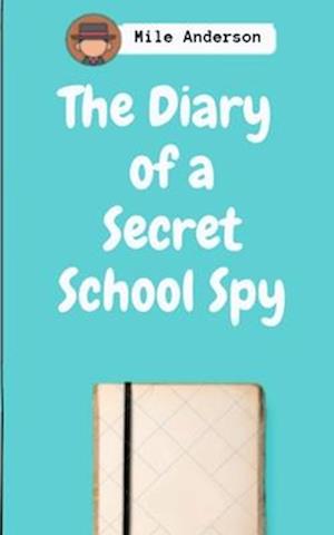 The Diary of a Secret School Spy