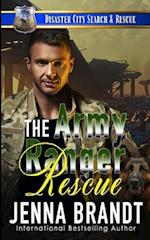 The Army Ranger Rescue: A K9 Handler Romance (Disaster City Search and Rescue, Book 25) 