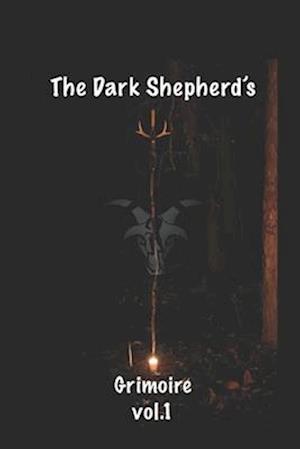 The Dark Shepherd's Grimoire: Vol 1