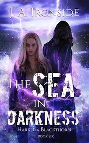 The Sea in Darkness: (Harker & Blackthorn - Book Six)