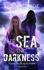 The Sea in Darkness: (Harker & Blackthorn - Book Six) 