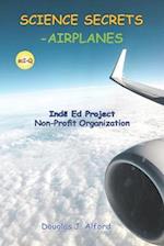 Science Secrets -Airplanes: Inde Ed Project Non-Profit Organization 