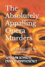 The Absolutely Appalling Opera Murders: A WALTER TINNER MYSTERY 