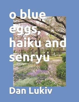 o blue eggs, haiku and senryu