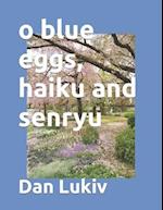 o blue eggs, haiku and senryu 