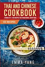 Thai And Chinese Cookbook: 2 Books In 1: 120 Recipes For Traditional Asian Food 