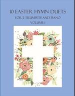 10 Easter Hymn Duets for 2 Trumpets and Piano: Volume 1 