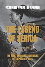 THE LEGEND OF SERICA: THE MOST THRILLING ADVENTURE OF THE MIDDLE AGES 