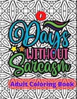 Zero Days Without Sarcasm Adult Sarcasm Coloring Book
