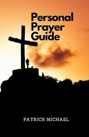 A PERSONAL PRAYER GUIDE VOL. 1: DEVOTIONAL