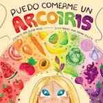 Puedo Comerme un Arcoíris (I Can Eat a Rainbow) (Spanish Edition)