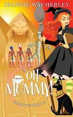 Oh Mummy!: A Cozy Witch Mystery 