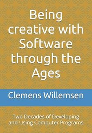 Being creative with Software through the Ages: Two Decades of Developing and Using Computer Programs