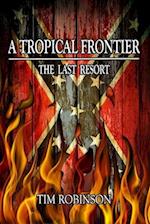 A Tropical Frontier: The Last Resort 