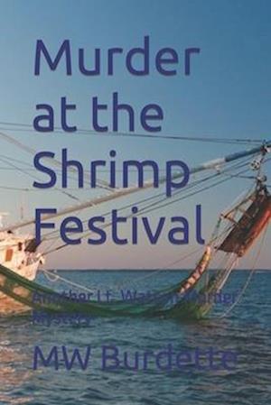 Murder at the Shrimp Festival: Another Lt. Watson Murder Mystery